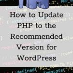 How to Update PHP to the Recommended Version for WordPress
